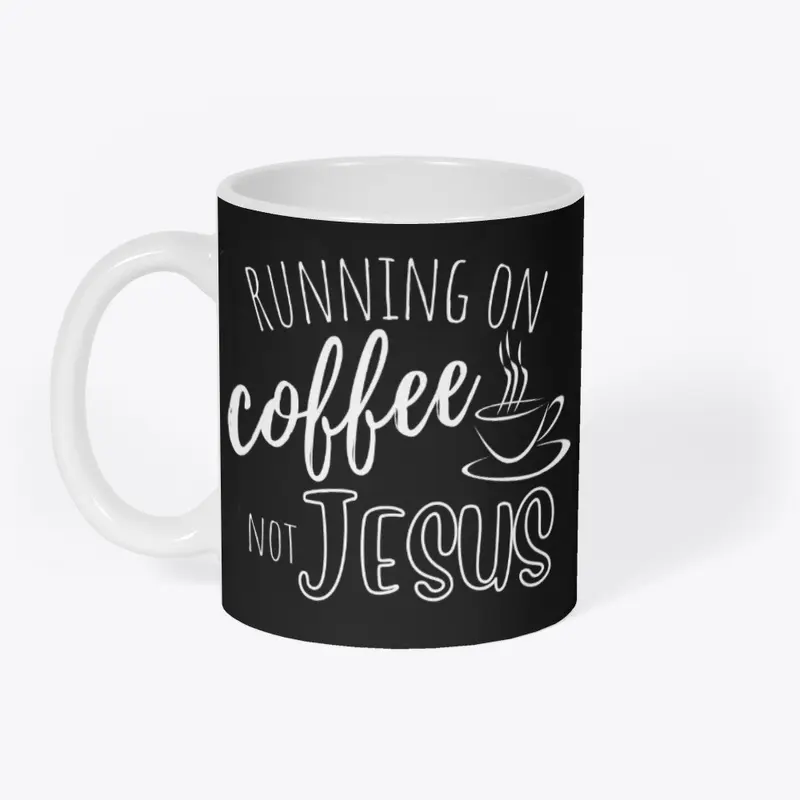 Running on Coffee Not Jesus